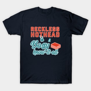 Reckless Hothead & Bossy Know-it-All T-Shirt